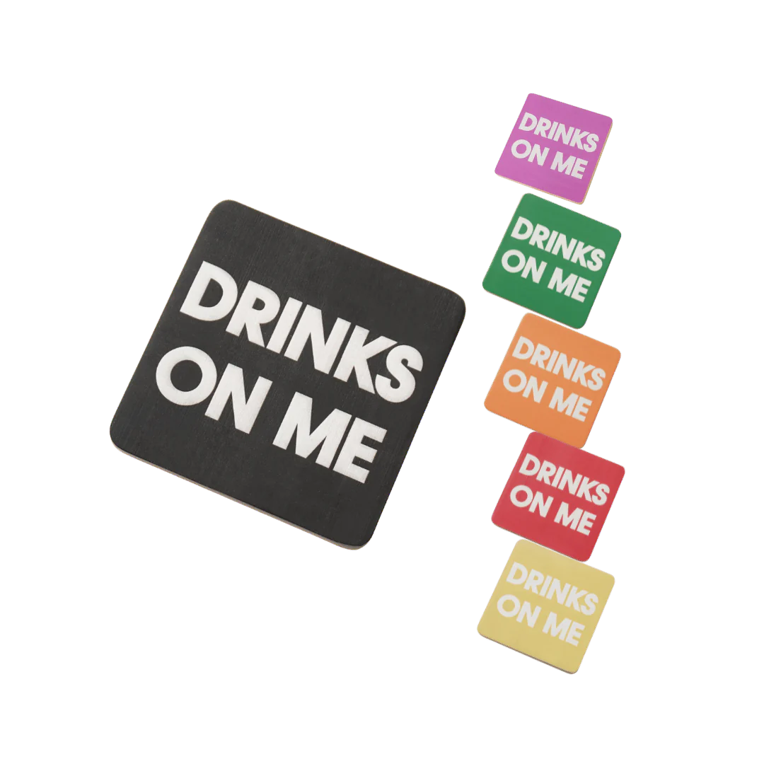Drinks on Me Coaster