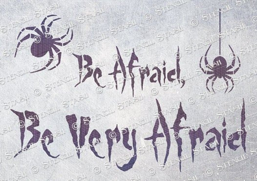 Be Afraid Stencil