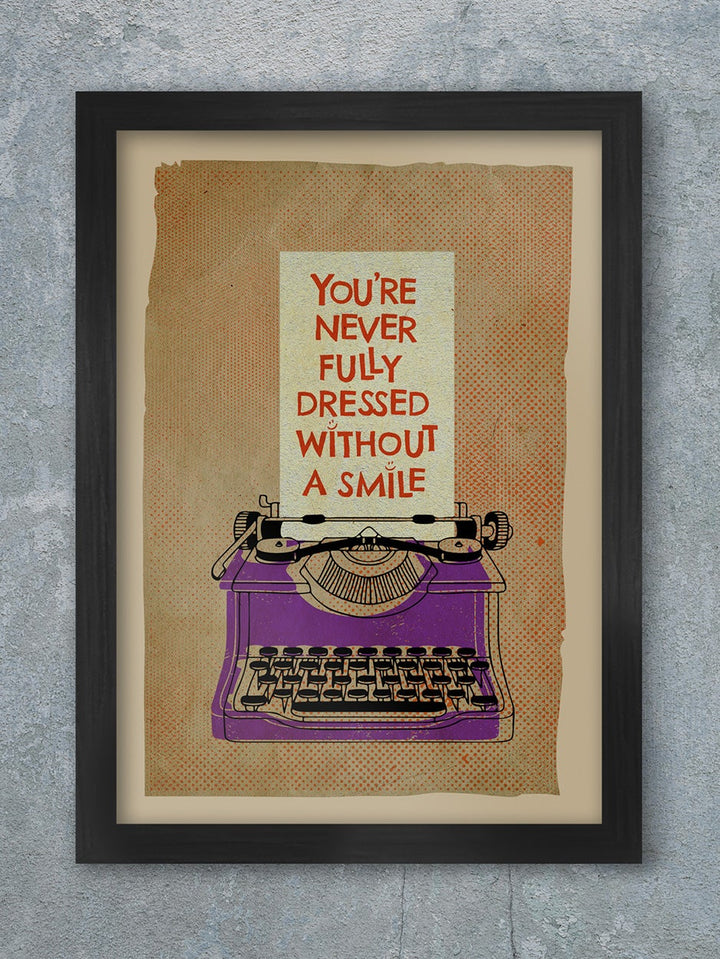 You're Never Fully Dressed Without A Smile - A3 Framed Print