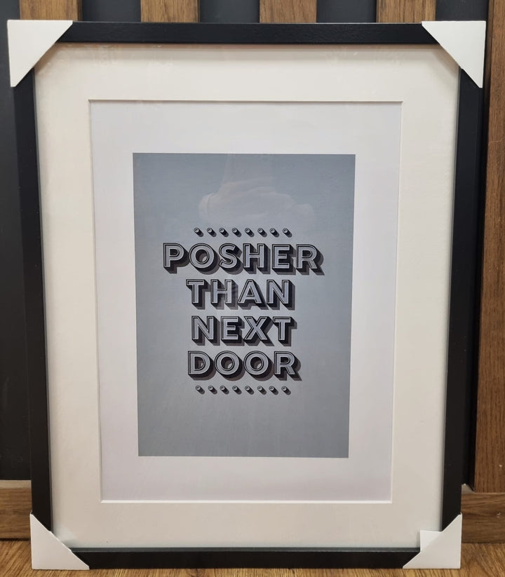 Posher Than Next Door Print