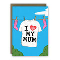 I Heart My Mum T Shirt Card- Mother's Day