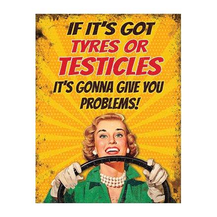 Tyres Or Testicles Metal Sign