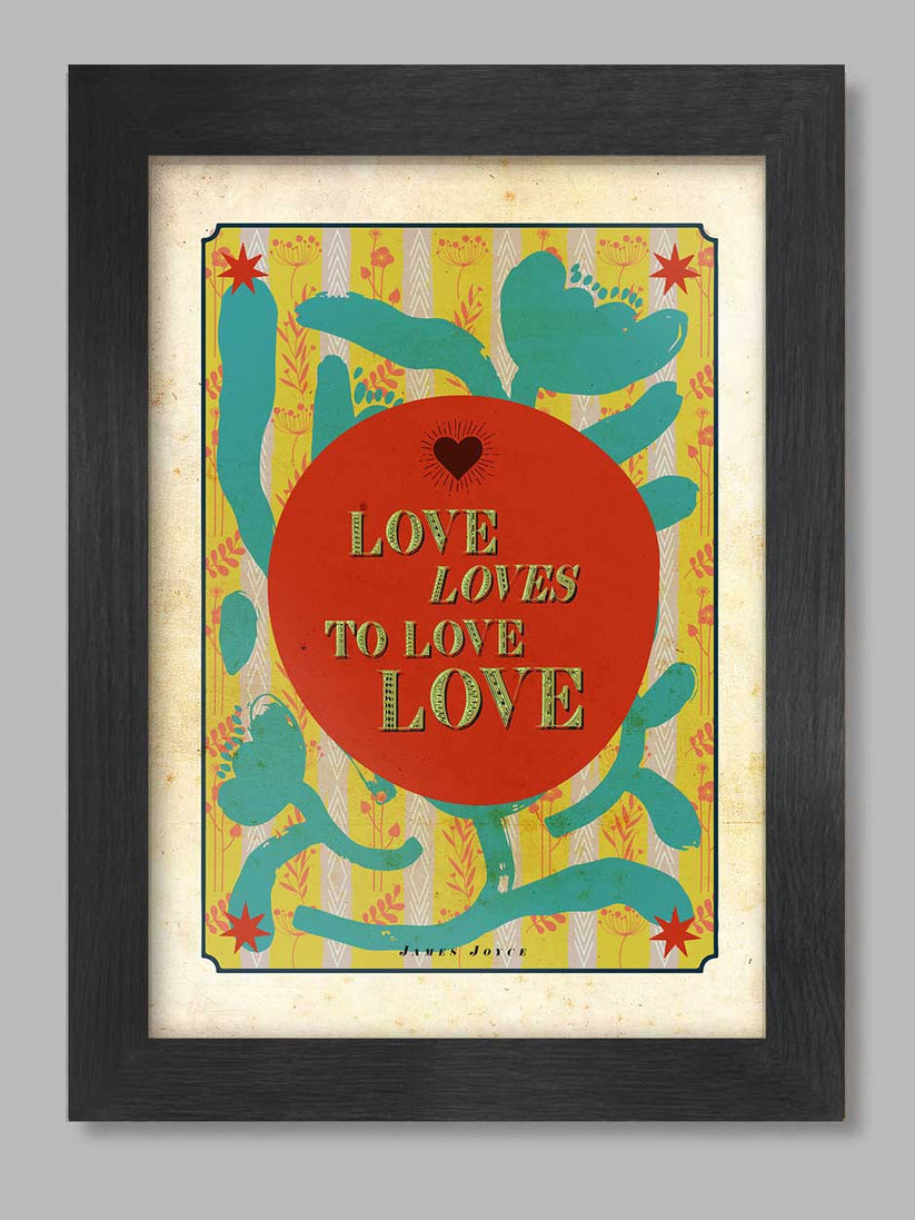Love Loves to Love Love - A3 Literary Quote Poster Print