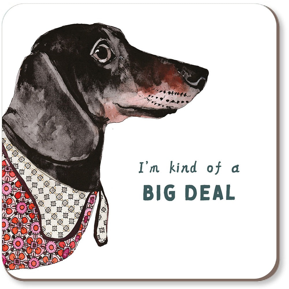 I'm Kind Of A Big Deal Dachshund Coaster