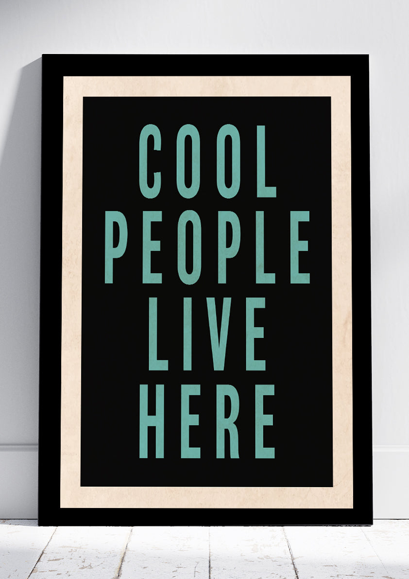 Cool People Live Here Print