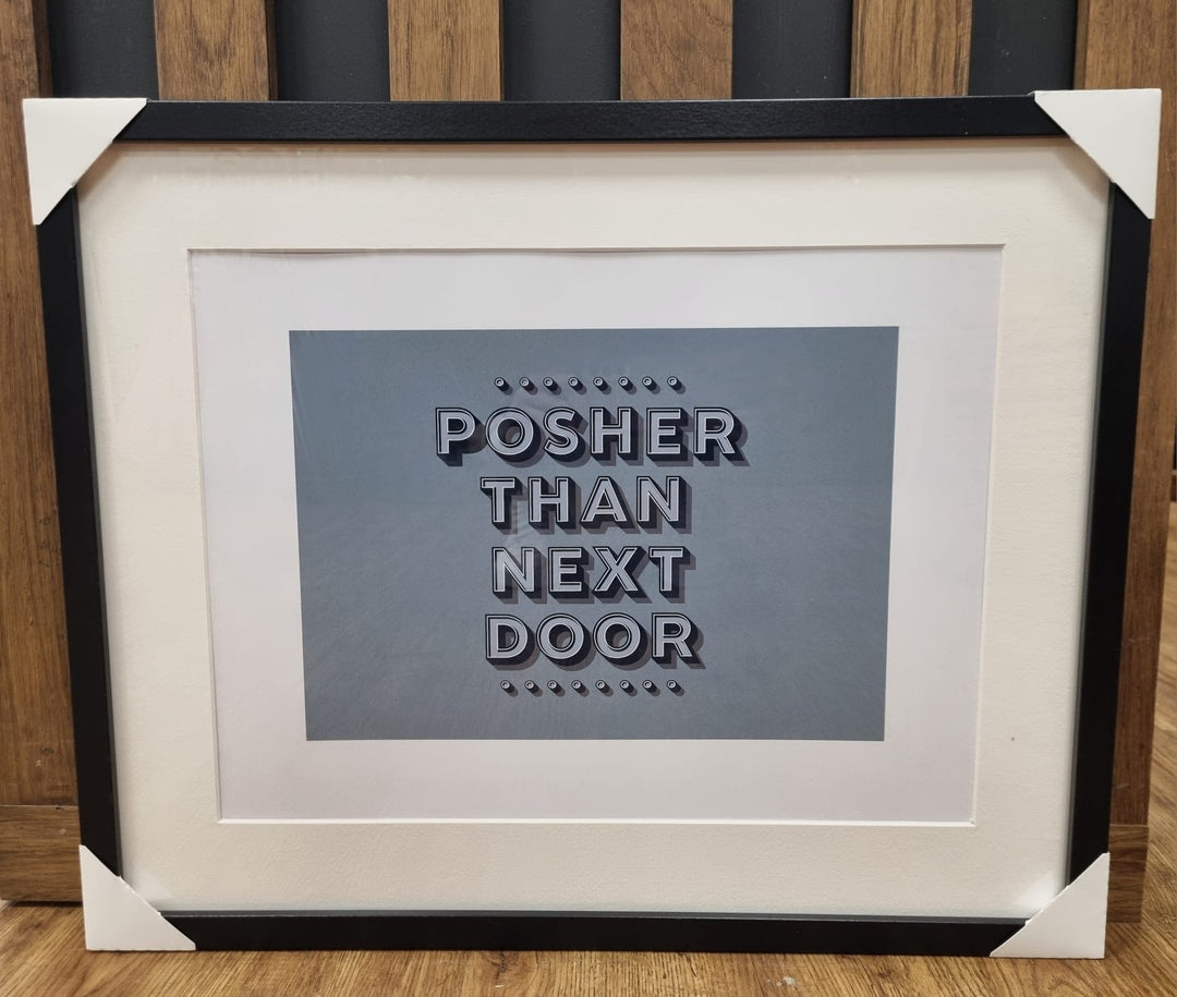 Posher Than Next Door Print