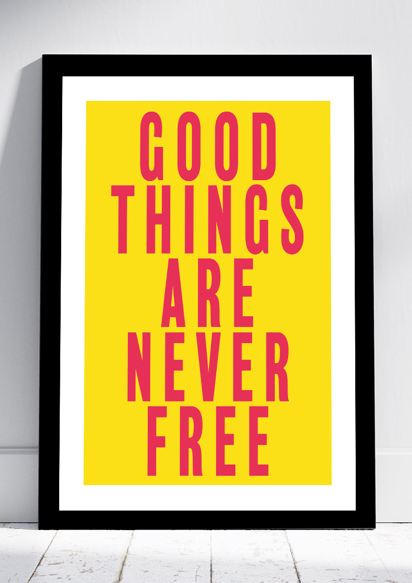 Good Things Are Never Free Print