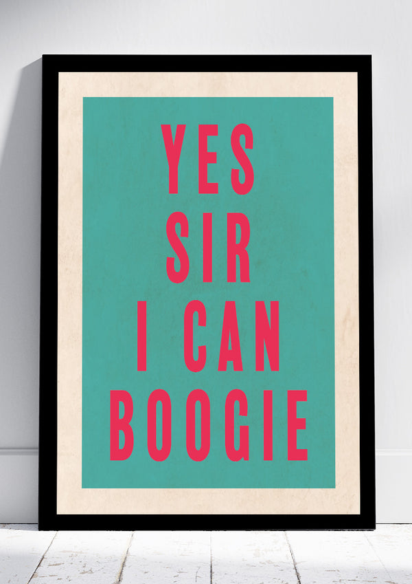 Yes Sir I Can Boogie - Print