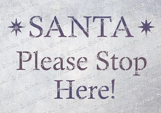 Santa Please Stop Here Stencil