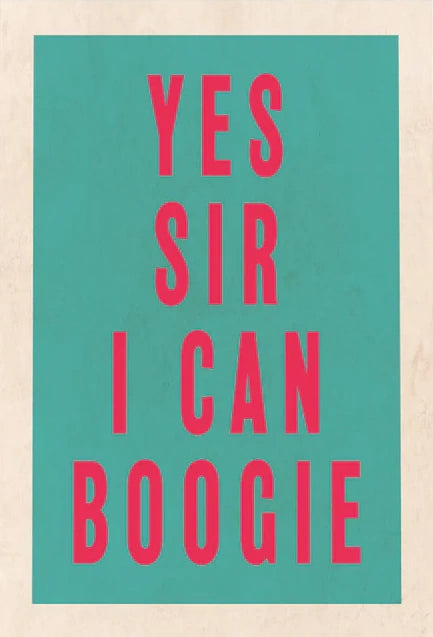 Yes Sir I Can Boogie - Print