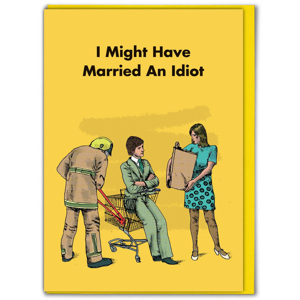 Married An Idiot - Funny Anniversary Card