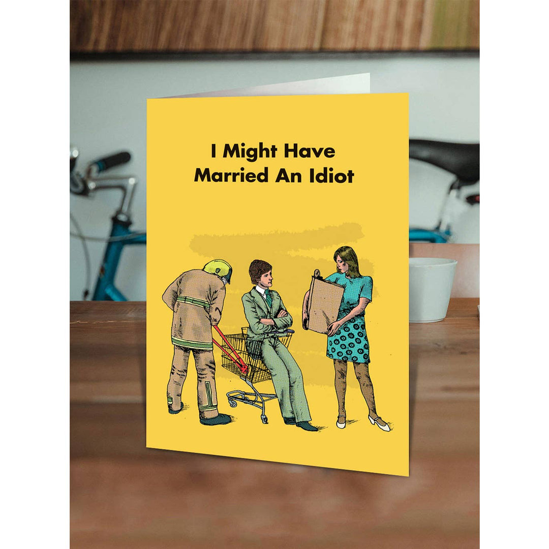 Married An Idiot - Funny Anniversary Card