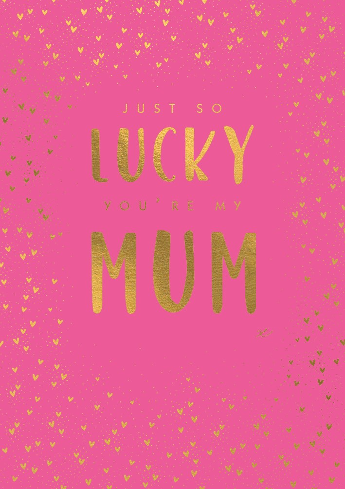 Just So Lucky You're My Mum