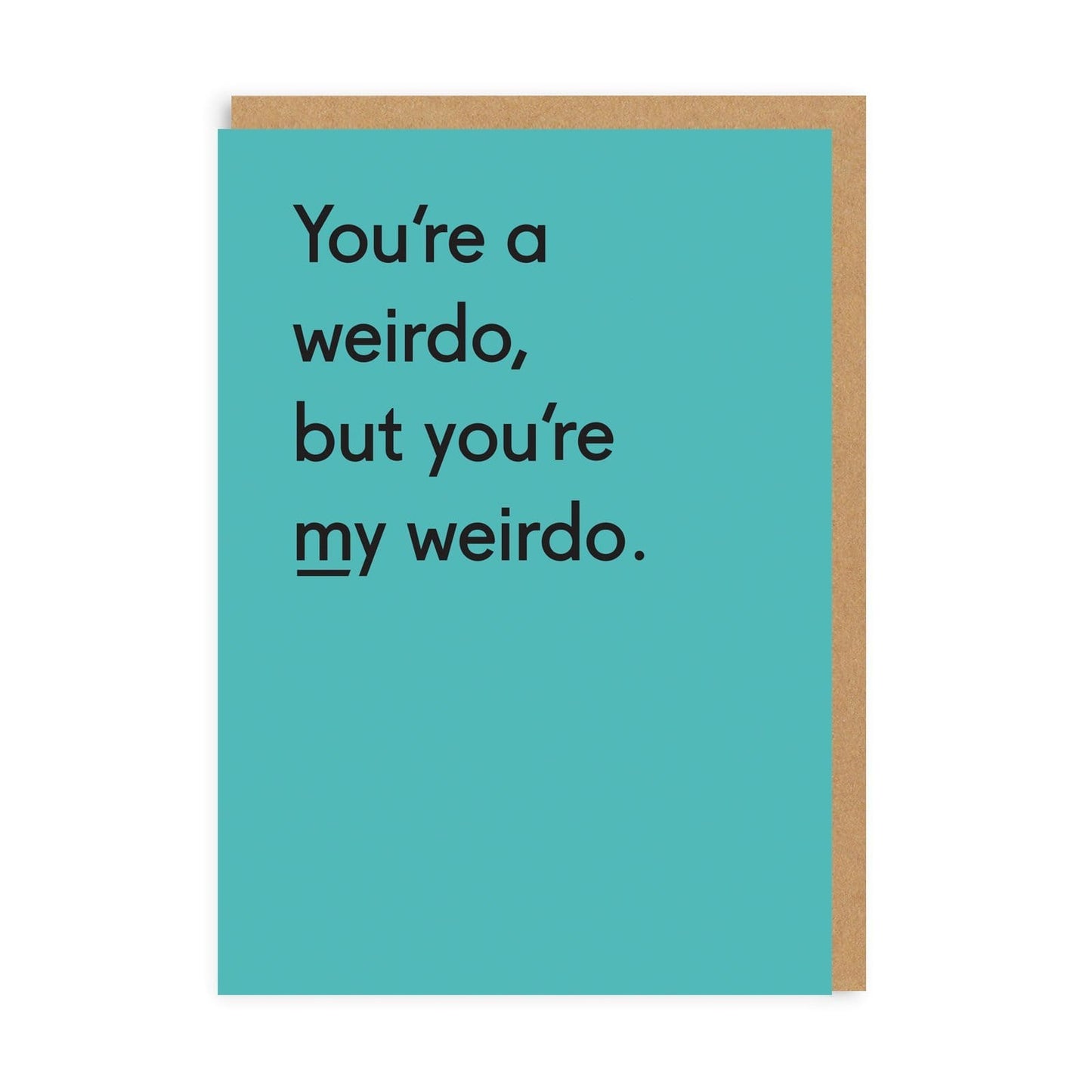 You're my Weirdo