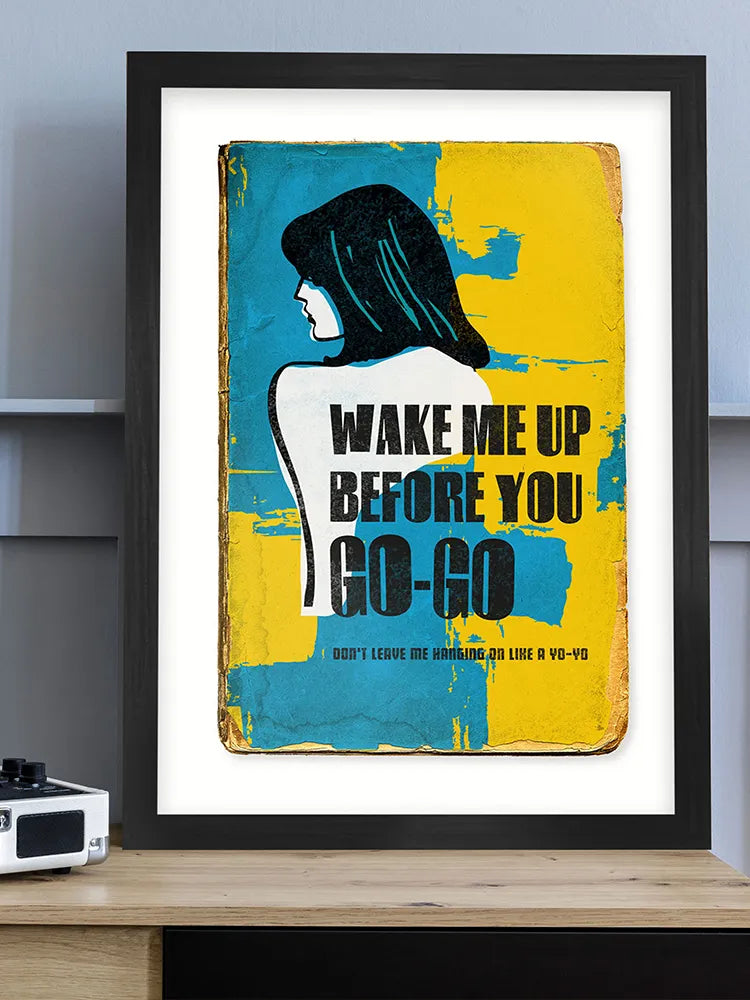 Wake Me Up Before You Go Go  - A3 Music Poster Print