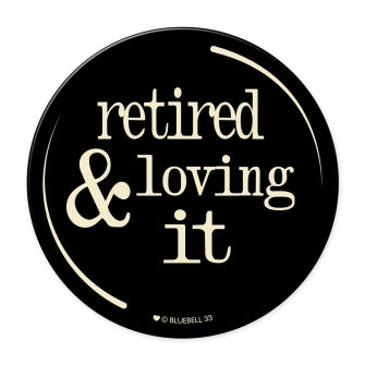Retired & Loving It
