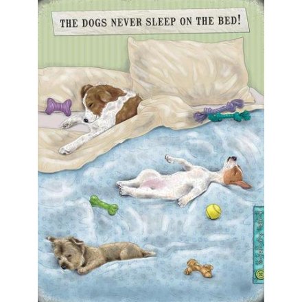 The Dog Never Sleeps on the Bed Metal Sign