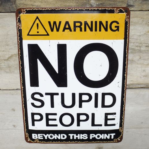 'No Stupid People' Wall Sign