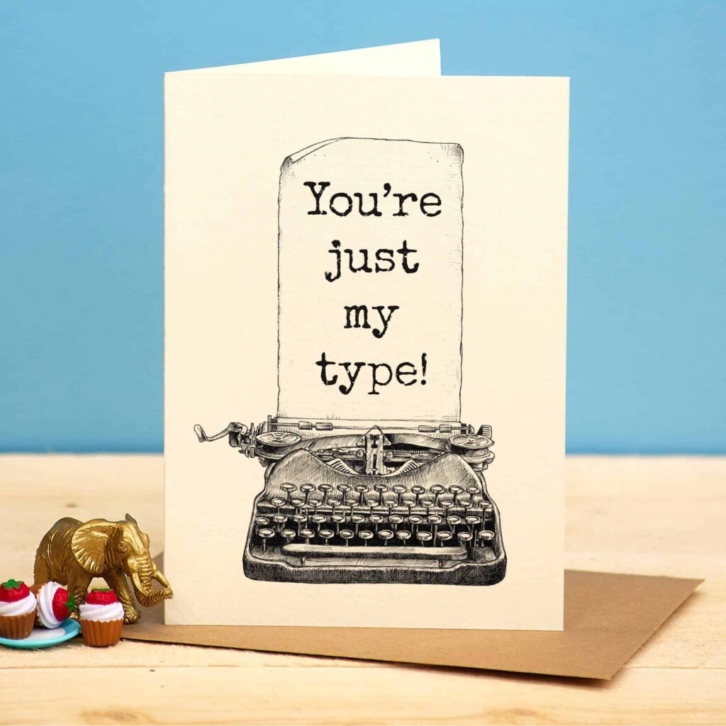 You're Just My Type Valentine Card